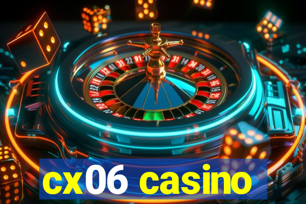 cx06 casino